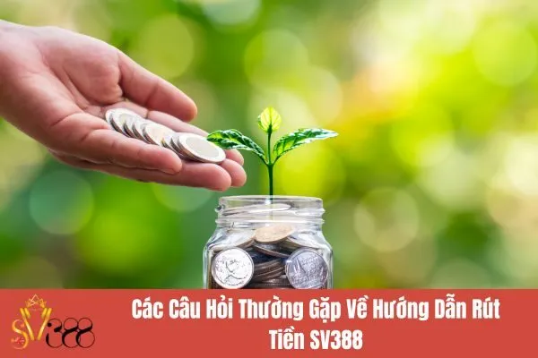 Hướng Dẫn Rút Tiền SV388