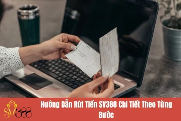 Hướng Dẫn Rút Tiền SV388