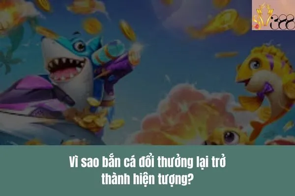 Bắn cá đổi thưởng cao